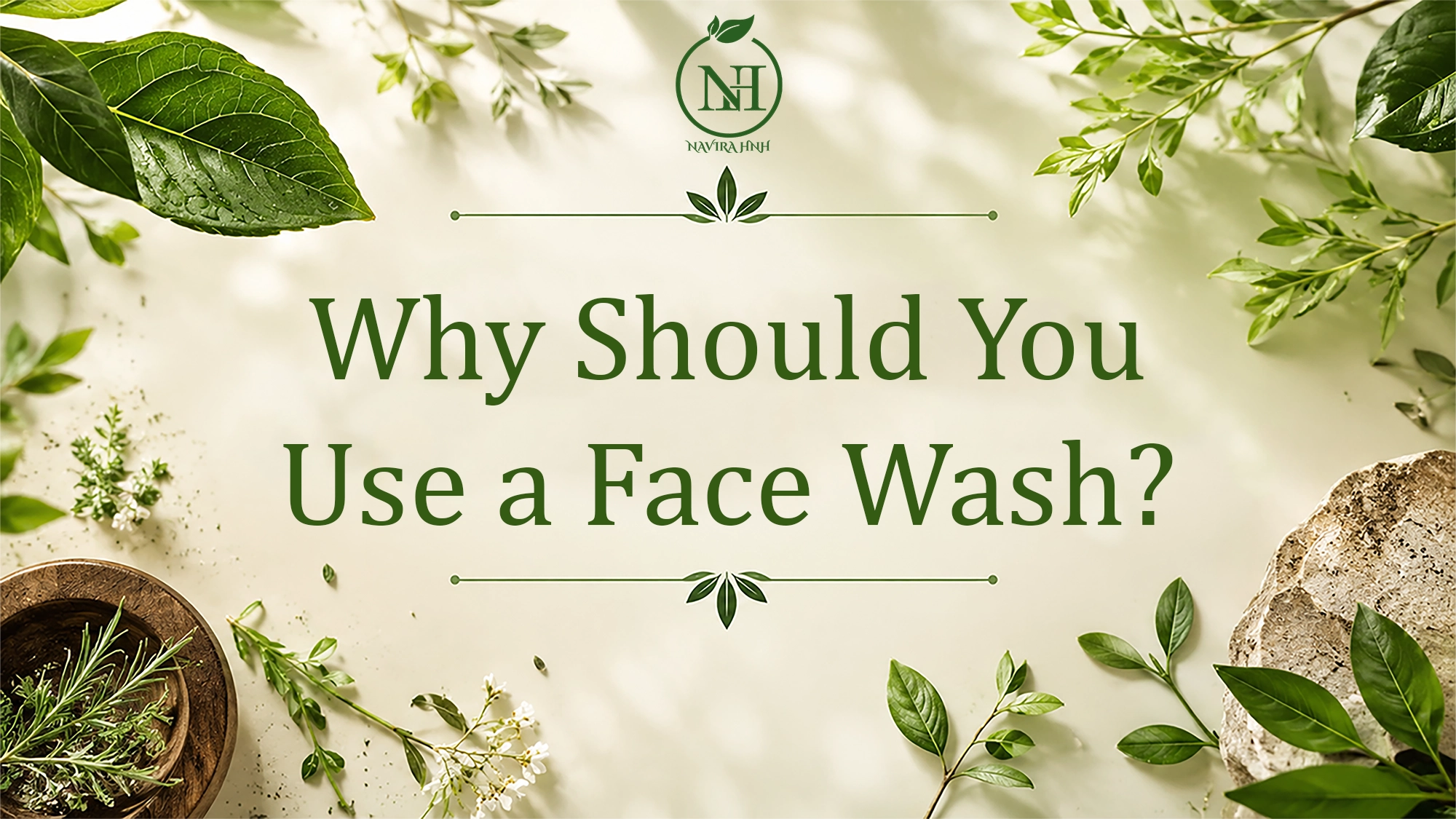 Why Should You Use a Face Wash? A Complete Guide to Healthy, Fresh-Looking Skin